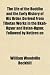 The Life of the Buddha and the Early History of His Order, Derived From Tibetan Works in the Bkah-Hgyur and Bstan-Hgyur, Followed by Notices on