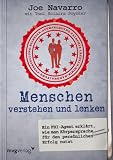 Menschen verstehen und lenken: Ein FBI-Agent erklärt, wie man Körpersprache  für den persönlichen Erfolg nutzt