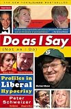 Do As I Say (Not As I Do): Profiles in Liberal Hypocrisy