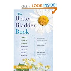 The Better Bladder Book: A Holistic Approach to Healing Interstitial Cystitis & Chronic Pelvic Pain