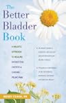 The Better Bladder Book: A Holistic A...