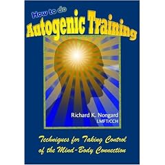How to do Autogenic Training:  Techniques for Meditation, Awareness and Self-Hypnosis