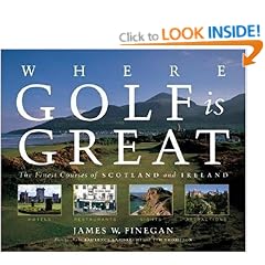 Where Golf is Great: The Finest Courses of Scotland and Ireland