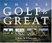 Books : Where Golf is Great: The Finest Courses of Scotland and Ireland