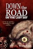 Down the Road: On the Last Day