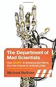 The Department of Mad Scientists: How DARPA Is Remaking Our World, from the Internet to Artificial Limbs