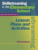 Skillstreaming in the Elementary School: Lesson Plans and Activities Skillstreaming in the Elementary School: Lesson Plans and Activities