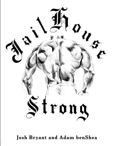 Jailhouse Strong, by Josh Bryant, Adam benShea