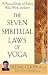 The Seven Spiritual Laws of Yoga: A Practical Guide to Healing Body, Mind, and Spirit