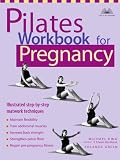Pilates Workbook for Pregnancy: Illustrated Step-by-Step Matwork Techniques