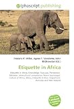Etiquette in Africa: Etiquette in Africa, Knowledge, Faux pas, Perception,  Behavior, Intercultural competence, Norm (sociology),  Culture of Africa, Africa, ... Etiquette in  Australia and New Zealand