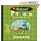 The Natural Pet Food Cookbook: Healthful Recipes for Dogs and Cats by  Wendy Nan Rees, Kevin Schlanger, and Troy Cummings