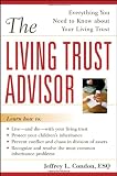 The Living Trust Advisor: Everything You Need to Know About Your Living Trust