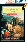 The Triumph of the Fungi: A Rotten Hi...