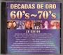 Decadas De Oro De Los 60's Y 70's 20 Exitos Sonia Lopes,los Tres Caballeros ,Diego De Cossio, Julio Jaramillo, Los 4 Soles , Grupo Miramar , Los Baby's, Juan Valentin,los Dandy's, Carlos Cuevas Y Muchos Mas . Total 20 Exitos . Edicion Especial.