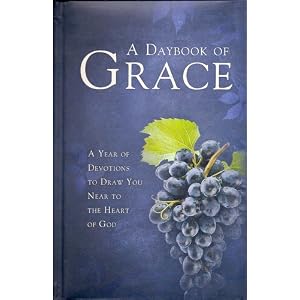 A Daybook of Grace: A Year of Devotions to Draw You Near to the Heart of God