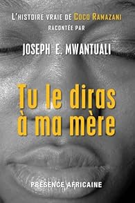 Tu Le Diras A Ma Mere Joseph E Mwantuali Babelio