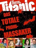 Titanic - das totale Promi-Massaker: Die endg�ltige People-Bibel