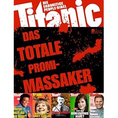 Titanic - das totale Promi-Massaker: Die endg�ltige People-Bibel