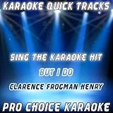 Karaoke Quick Tracks : But I Do (Karaoke Version) (Originally Performed By Clarence Frogman Henry)