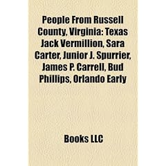 People from Russell County, Virginia: Texas Jack Vermillion, Sara Carter, Junior J. Spurrier, James P. Carrell, Bud Phillips, Orlando Early