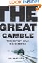 The Great Gamble: The Soviet War in Afghanistan