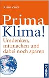 Prima Klima!: Umdenken, mitmachen und dabei noch sparen - Klaus Zintz