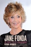 Jane Fonda : the private life of a public woman