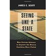 Seeing Like a State: How Certain Schemes to Improve the Human Condition Have Failed (The Institution for Social and Policy St)