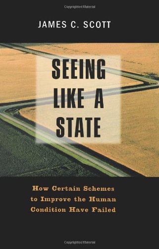 seeing like a state how certain schemes to improve the human condition have failed the institution for social
