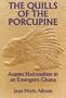 The Quills of the Porcupine: Asante Nationalism in an Emergent Ghana