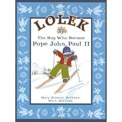 Lolek: The Boy Who Became Pope John Paul II