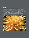 XML: Scalable Vector Graphics, Simple Object Access Protocol, XPath, Document Object Model, XSL Formatting Objects, MathML, OpenDocument (Spanish Edition)