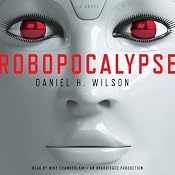 Robopocalypse: A Novel | [Daniel H. Wilson]