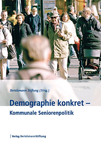 Demographie konkret - Seniorenpolitik in den Kommunen (German Edition)