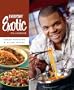 Everyday Exotic: The Cookbook