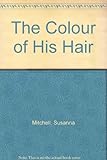 The colour of his hair