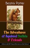 The Adventures of Squirrel Nutkin & Friends (8 Books with 260+ Original Illustrations in One Volume): The Tale of Mrs. Tiggy-Winkle, The Tale of Mr. Jeremy ... Tale of Mr. Tod, The Tale of Pigling Bland