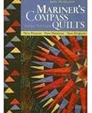 Mariners Compass Quilts: Setting A New Course; New Process, New Patterns, New Projects
