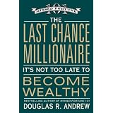 The Last Chance Millionaire: It's Not Too Late to Become Wealthy
