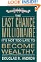 The Last Chance Millionaire: It's Not Too Late to Become Wealthy