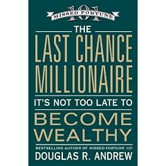 The Last Chance Millionaire: It's Not Too Late to Become Wealthy