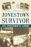 Jonestown Survivor: An Insider's Look