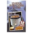12-Hour Slow Cooker Recipes: Cooking Slow While You're on the Go
