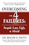 Overcoming the 4 Failures: Stupid, Lazy, Ugly & Afraid