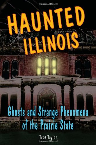Haunted Illinois: Ghosts and Strange Phenomena of the Prairie State (Haunted Series)