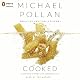 Cooked: A Natural History of Transformation