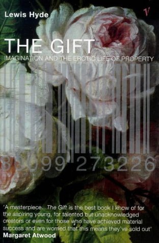 The Gift: Imagination and the Erotic Life of Property by Hyde, Lewis (1999) Paperback
