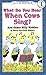 What Do You Hear When Cows Sing?: And Other Silly Riddles (I Can Read Book 1)