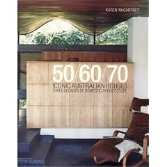Iconic Australian Houses: 50/60/70 - Three Decades of Domestic Architecture